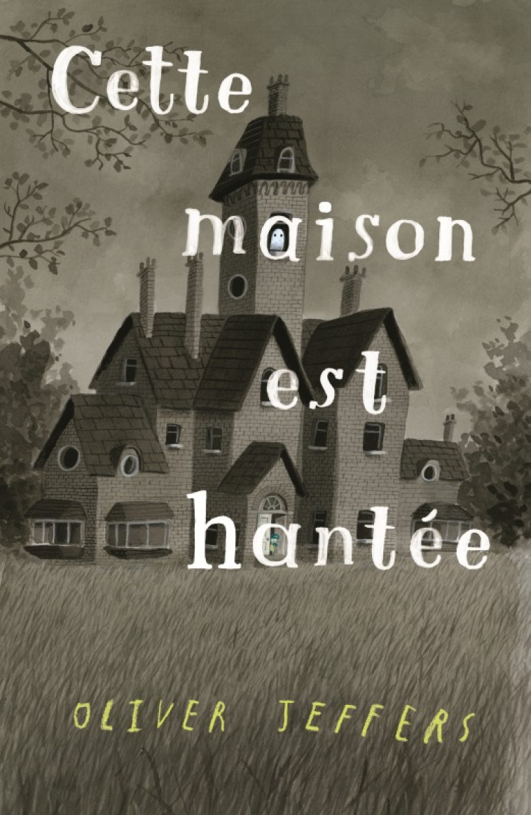 CETTE MAISON EST HANTEE - Oliver Jeffers - KALEIDOSCOPE