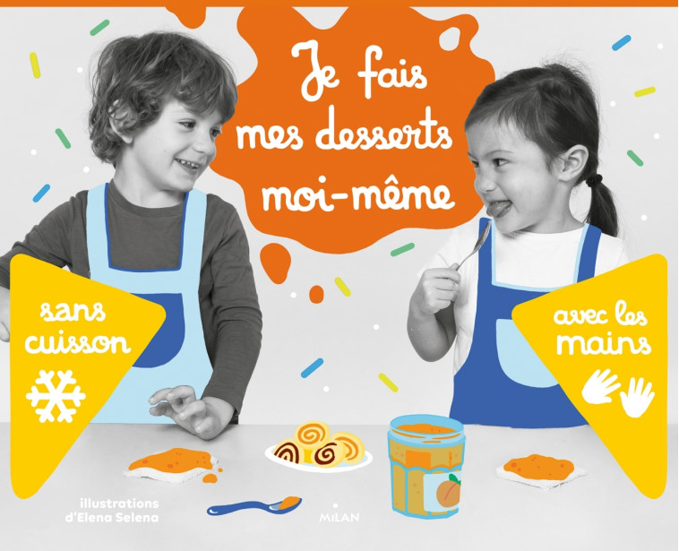 JE FAIS MES DESSERTS MOI-MEME SANS CUISSON - Elena Seleniene, Cécile Petit, Elena Selena - MILAN