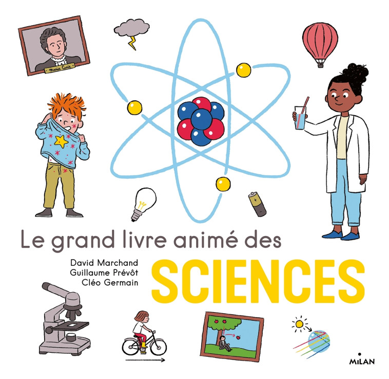 LE GRAND LIVRE ANIME DES SCIENCES - GUILLAUME PREVOT, DAVID MARCHAND, Cléo Germain - MILAN