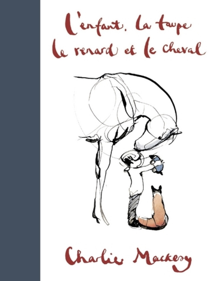 L'Enfant, la Taupe, le Renard et le Cheval - Charlie Mackesy - ARENES