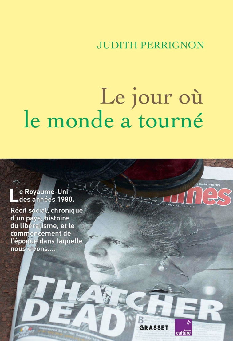 LE JOUR OU LE MONDE A TOURNE - EN COEDITION AVEC FRANCE CULTURE - Judith Perrignon - GRASSET