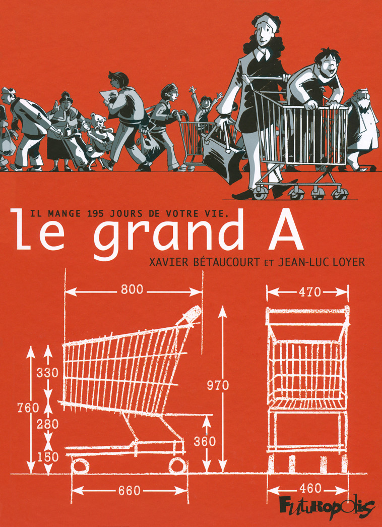 LE GRAND A - IL MANGE 195 JOURS DE VOTRE VIE - Jean-Luc Loyer, Xavier Betaucourt - FUTUROPOLIS