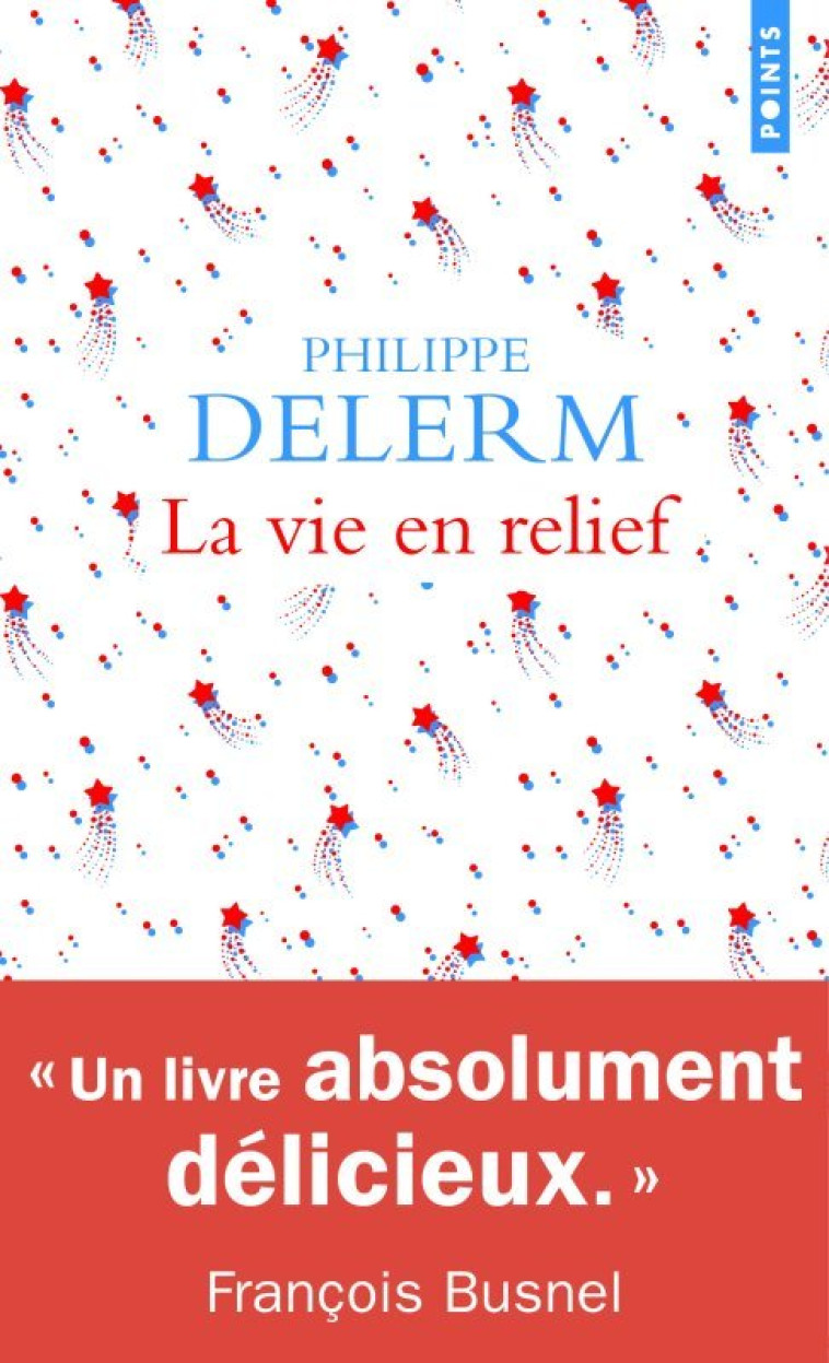 LA VIE EN RELIEF - Philippe Delerm - POINTS