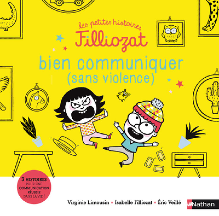 LES PETITES HISTOIRES FILLIOZAT - BIEN COMMUNIQUER (SANS VIOLENCE) - VOL07 - Virginie Limousin, Éric Veillé, Isabelle Filliozat - NATHAN