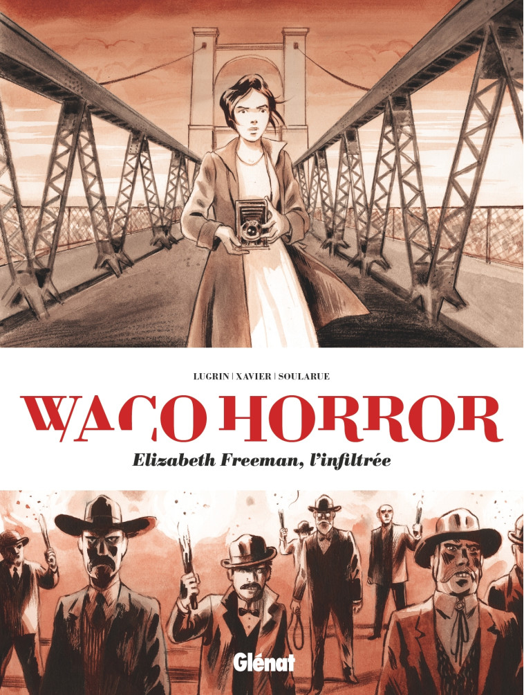 WACO HORROR - ELIZABETH FREEMAN, L-INFILTREE - Lisa Lugrin, Clément Xavier, Stéphane Soularue - GLENAT