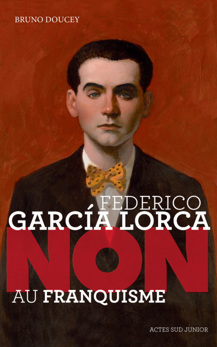 FEDERICO GARCIA LORCA : NON AU FRANQUISME - Bruno Doucey, Murielle Szac - ACTES SUD