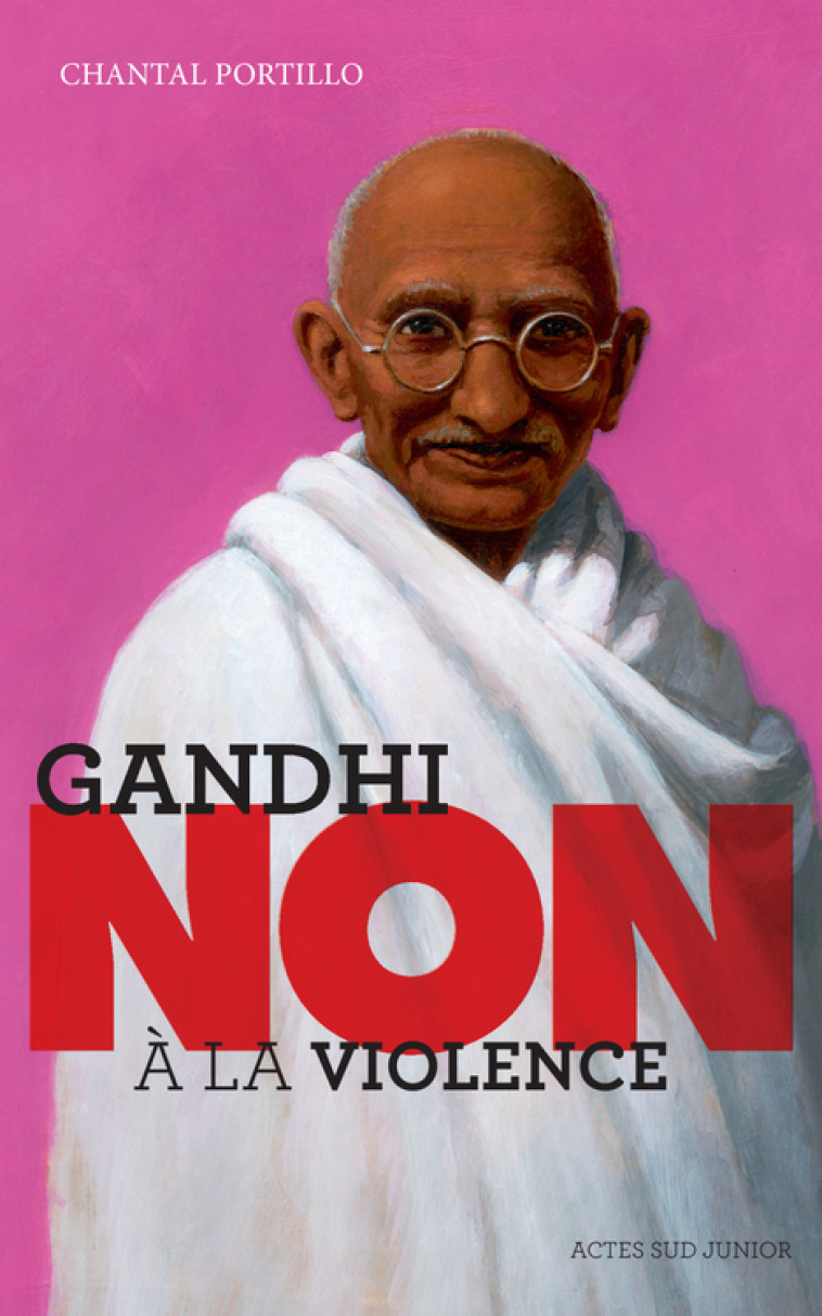 GANDHI : NON A LA VIOLENCE - Chantal Portillo, Murielle Szac - ACTES SUD