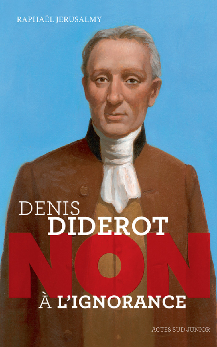 DIDEROT : NON A L-IGNORANCE - Raphaël Jerusalmy, Murielle Szac - ACTES SUD