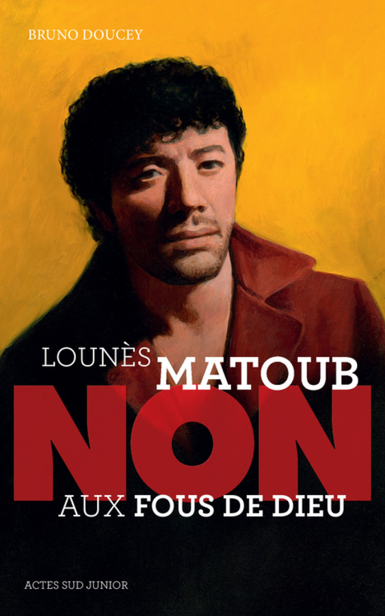 LOUNES MATOUB : NON AUX FOUS DE DIEU - Bruno Doucey, François Roca, Murielle Szac - ACTES SUD