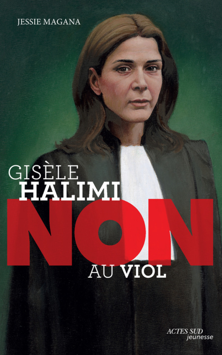 GISELE HALIMI : NON AU VIOL - Jessie Magana, François Roca, Murielle Szac - ACTES SUD