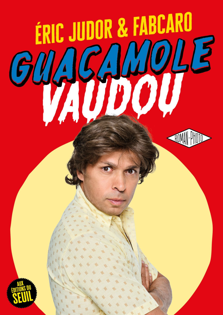 GUACAMOLE VAUDOU - Fabrice Caro Auteur Fabrice Caro Auteur, Eric Judor,  Fabrice Caro Auteur - SEUIL