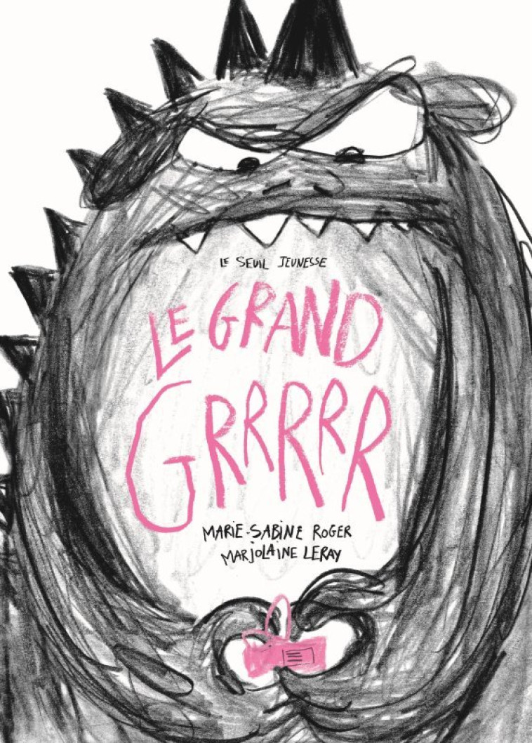 LE GRAND GRRRRR - Marie-Sabine Roger, Marjolaine Leray - SEUIL JEUNESSE