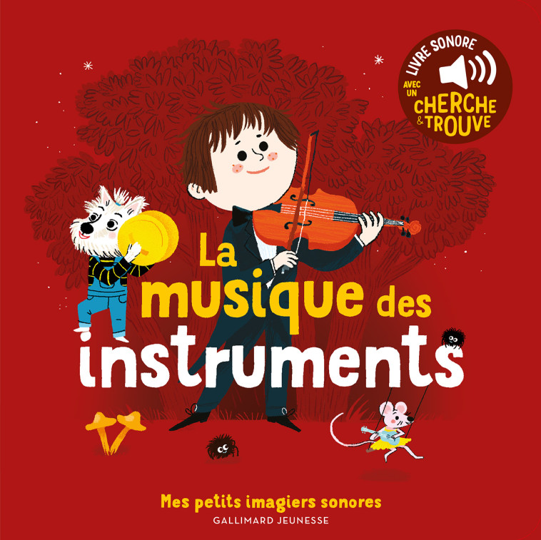 LA MUSIQUE DES INSTRUMENTS - DES SONS A ECOUTER, DES IMAGES A REGARDER - Charlotte Roederer - GALLIMARD JEUNE