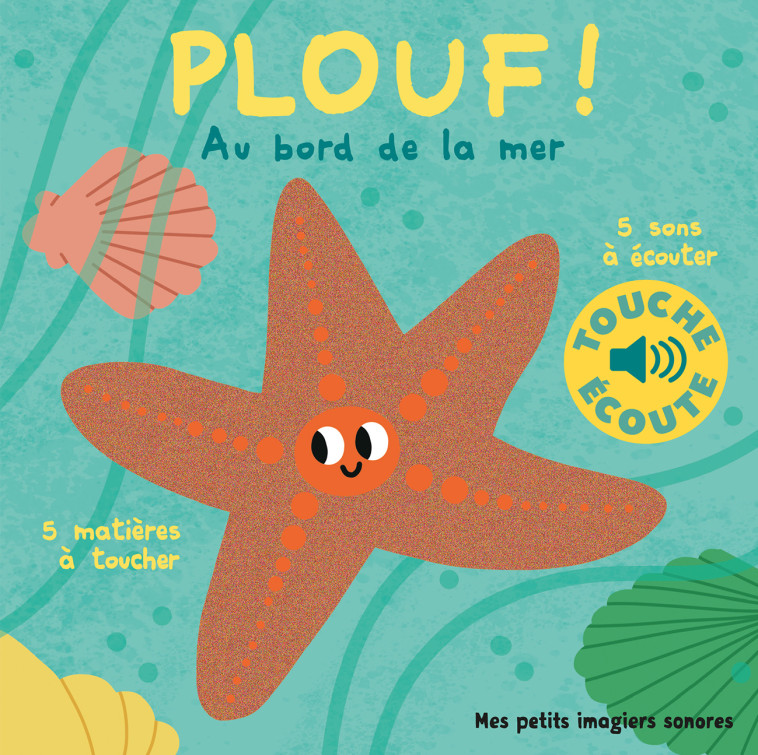 PLOUF, AU BORD DE LA MER - 5 MATIERES A TOUCHER, 5 SONS A ECOUTER - Marion Billet - GALLIMARD JEUNE