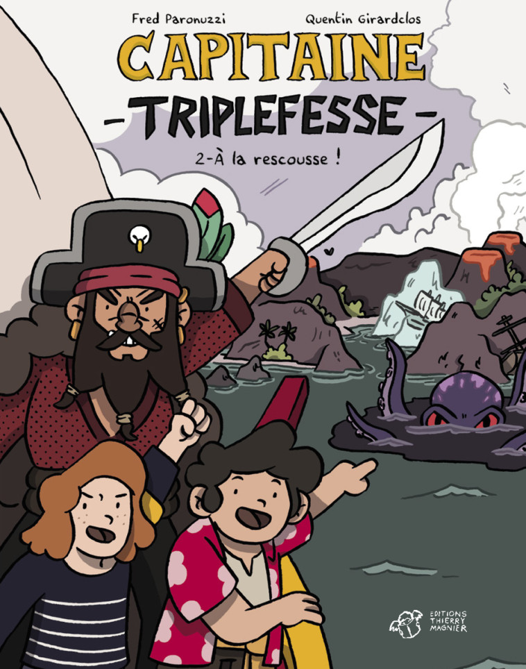 BD CAPITAINE TRIPLEFESSE T2 - A LA RESCOUSSE ! - Fred Paronuzzi, Quentin Girardclos - THIERRY MAGNIER