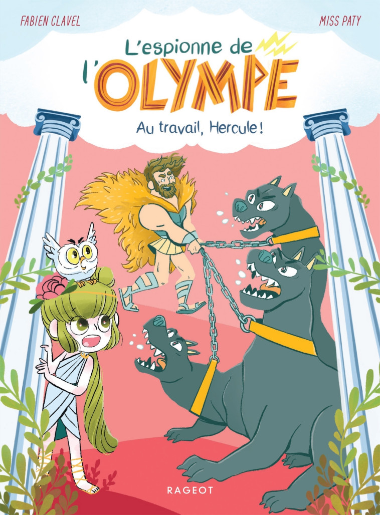 L-ESPIONNE DE L-OLYMPE - T03 - L-ESPIONNE DE L-OLYMPE - AU TRAVAIL, HERCULE ! - Fabien Clavel, Misspaty Misspaty - RAGEOT