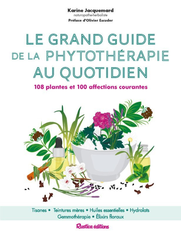 LE GRAND GUIDE DE LA PHYTOTHERAPIE AU QUOTIDIEN - Karine Jacquemard - RUSTICA