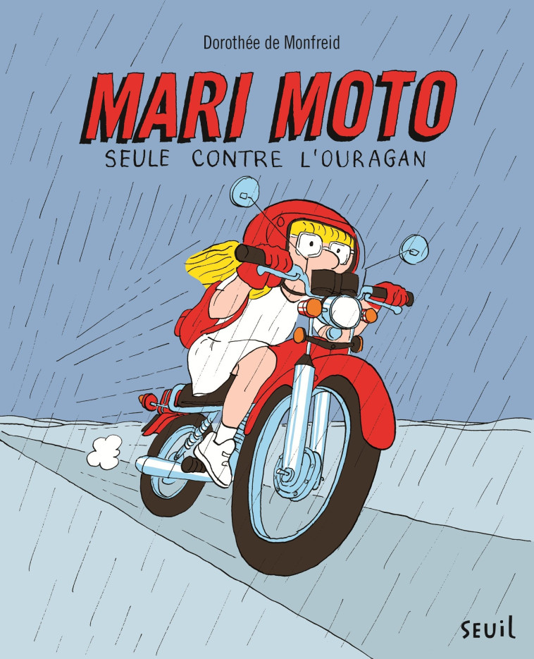 MARI MOTO - SEULE CONTRE L-OURAGAN - Dorothée DE MONFREID - SEUIL JEUNESSE