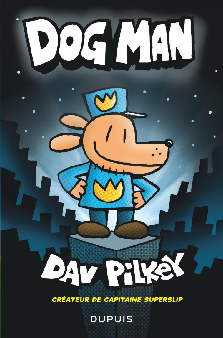 DOG MAN - DOGMAN - TOME 1 - Dav Pilkey Dav Pilkey,  Dav Pilkey - DUPUIS