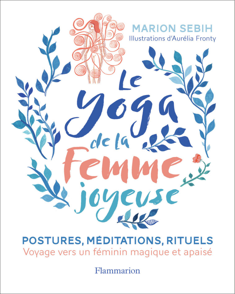 LE YOGA DE LA FEMME JOYEUSE - VOYAGE VERS UN FEMININ MAGIQUE ET APAISE - Marion Sebih, Aurélia Fronty - FLAMMARION