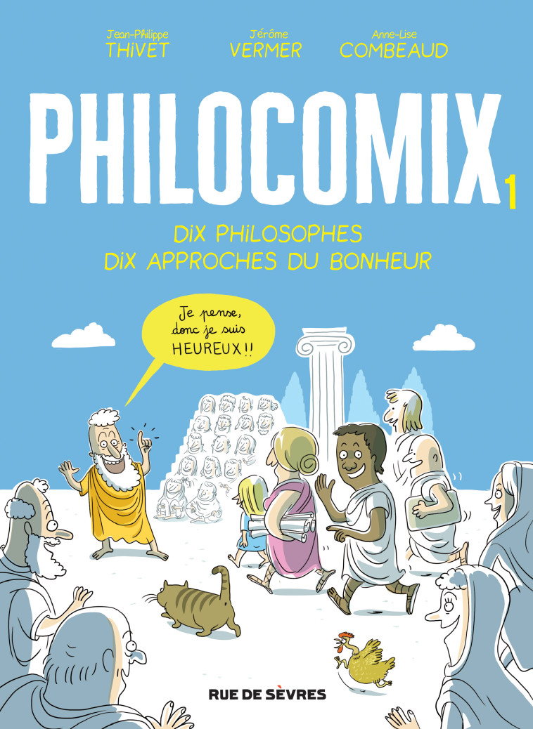 Edition augmentée Philocomix T1  - Dix philosophes, Dix approches du bonheur - Jérôme Vermer, Jean-Philippe Thivet, Anne-Lise Combeaud - RUE DE SEVRES