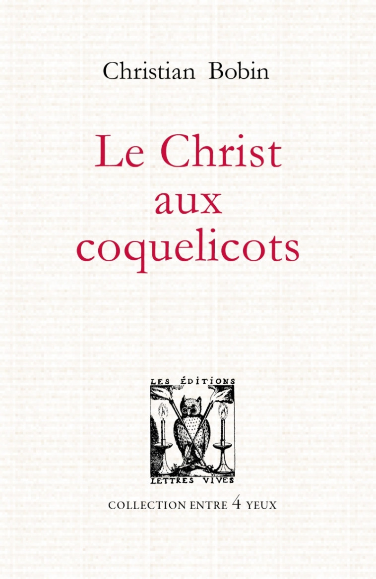 LE CHRIST AUX COQUELICOTS - Christian Bobin - LETTRES VIVES