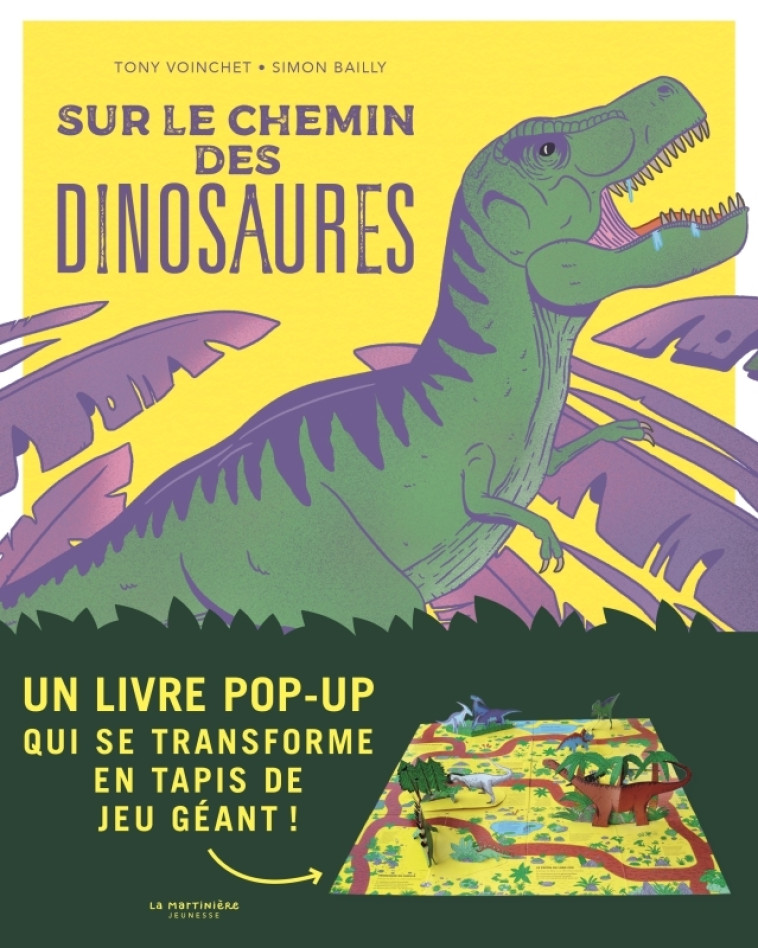 SUR LE CHEMIN DES DINOSAURES - UN LIVRE POP-UP QUI SE TRANSFORME EN TAPIS DE JEU GEANT ! - Tony Voinchet - MARTINIERE J