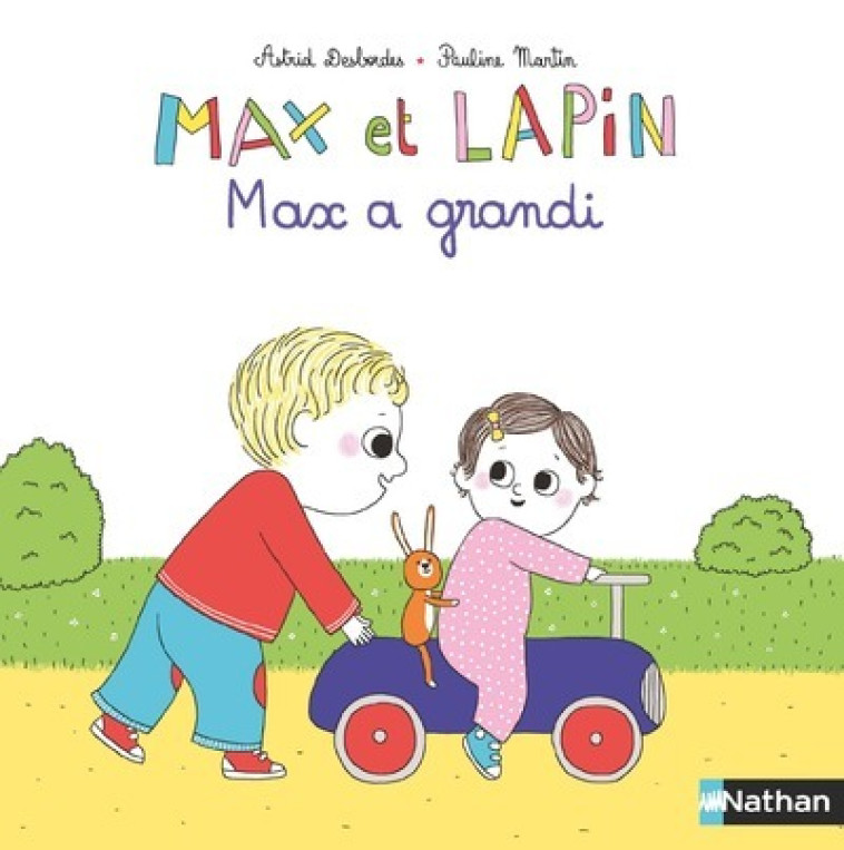 MAX ET LAPIN - MAX A GRANDI - Astrid Desbordes, Pauline Martin - NATHAN