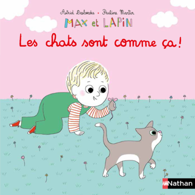 LES CHATS SONT COMME CA ! - Astrid Desbordes, Pauline Martin - NATHAN