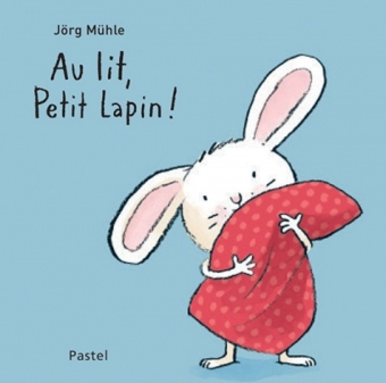 AU LIT, PETIT LAPIN ! - Jorg Muhle, Svea Winkler-Irigoin - EDL