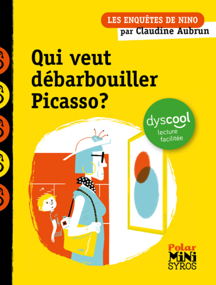 QUI VEUT DEBARBOUILLER PICASSO ? DYSCOOL - Claudine Aubrun - SYROS JEUNESSE