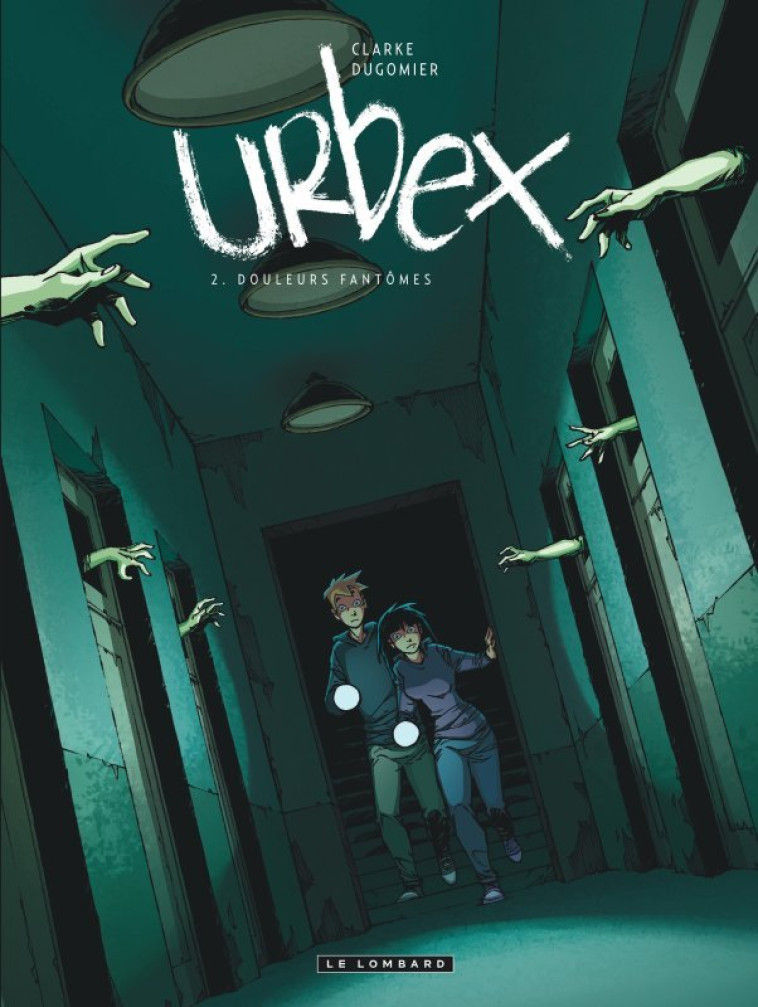 URBEX - TOME 2 - DOULEURS FANTOMES - Dugomier Dugomier, Clarke Clarke,  Dugomier,  CLARKE - LOMBARD