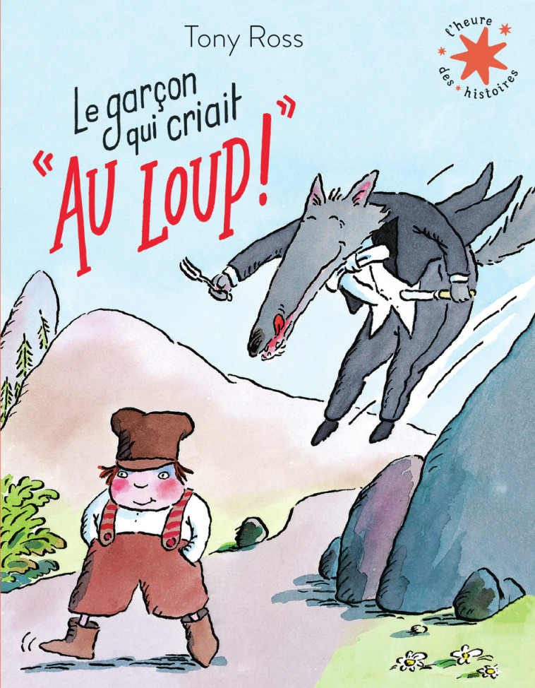 LE GARCON QUI CRIAIT : AU LOUP ! - Tony Ross, Claude Lauriot-Prévost - GALLIMARD JEUNE