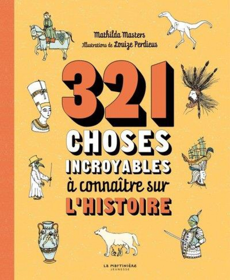 321 CHOSES INCROYABLES A CONNAITRE SUR L'HISTOIRE - MASTERS/PERDIEUS - MARTINIERE BL