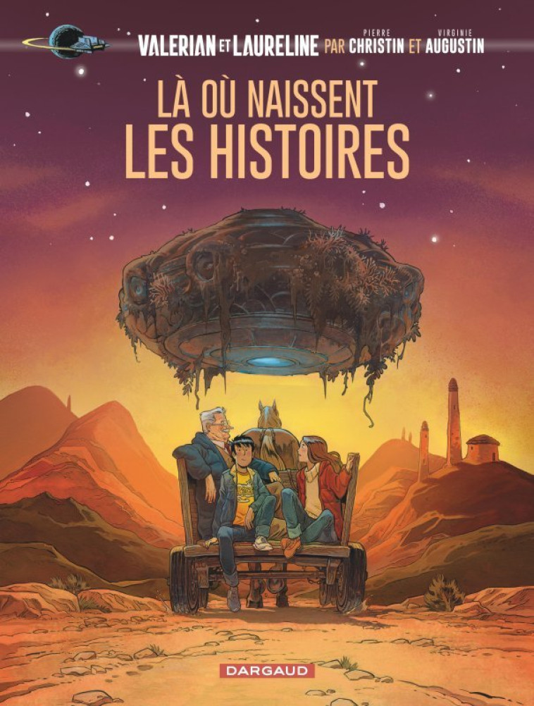 VALERIAN, VU PAR... - LA OU NAISSENT LES HISTOIRES - Christin Pierre Christin Pierre, AUGUSTIN Virginie AUGUSTIN Virginie,  Christin Pierre,  AUGUSTIN Virginie - DARGAUD