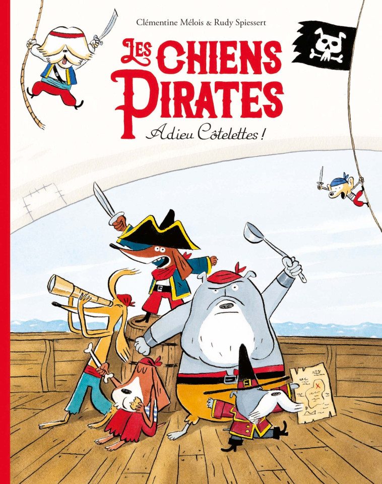 Les chiens Pirates - Adieu Côtelettes ! - clémentine Mélois, Rudy Spiessert - EDL