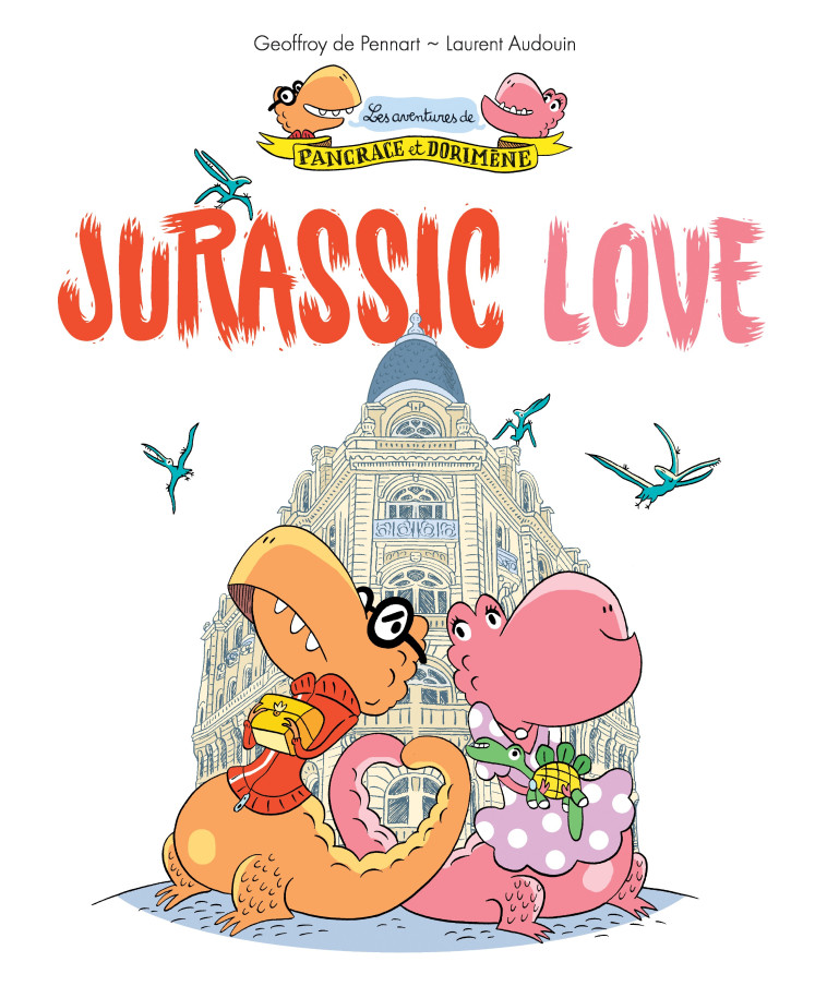 LES AVENTURES DE PANCRACE ET DORIMENE - TOME 1 - JURASSIC LOVE - Geoffroy de Pennart, Laurent Audouin - KALEIDOSCOPE