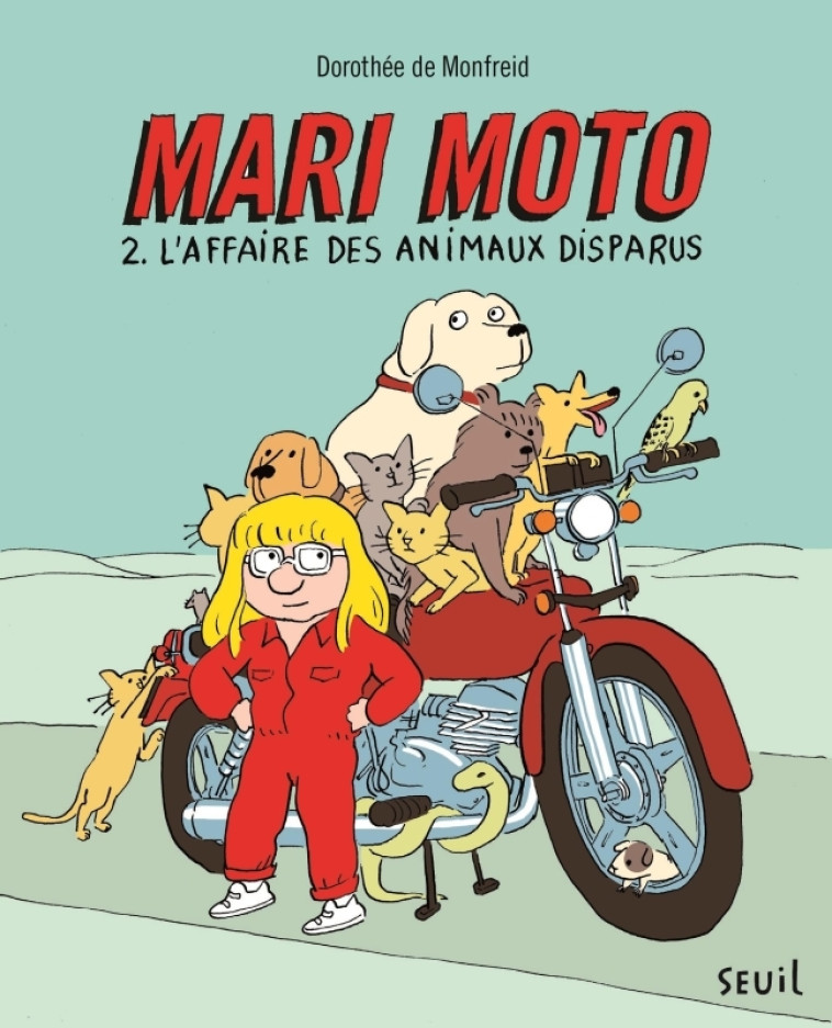 MARI MOTO, TOME 2 - L-AFFAIRE DES ANIMAUX DISPARUS - Dorothée DE MONFREID, Lison D'Andréa - SEUIL JEUNESSE