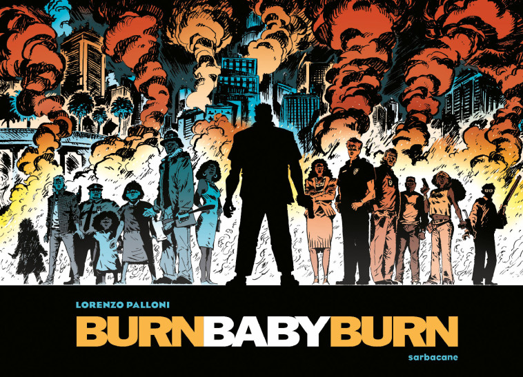 BURN BABY BURN - Lorenzo Palloni, Aurélie Breuil - SARBACANE