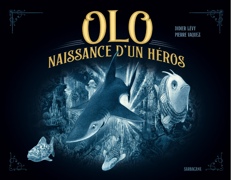 OLO - NAISSANCE D-UN HEROS - Didier Levy, Pierre Vaquez - SARBACANE