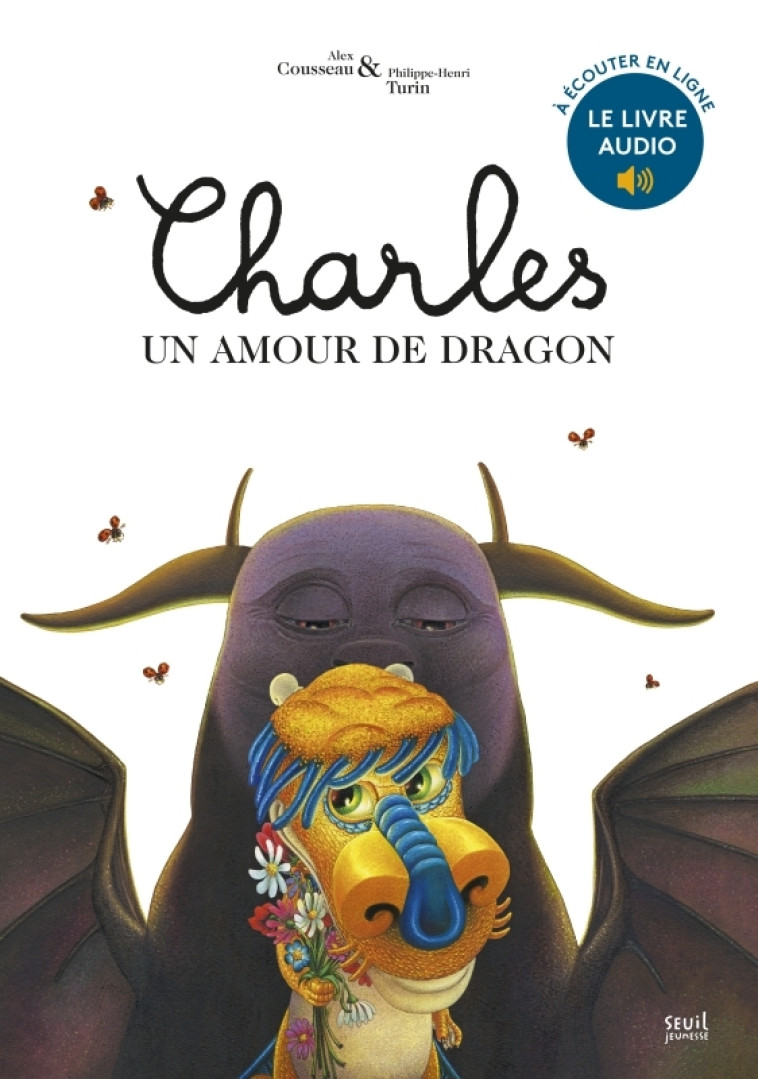 CHARLES, UN AMOUR DE DRAGON - Alex Cousseau, Philippe-Henri Turin - SEUIL JEUNESSE