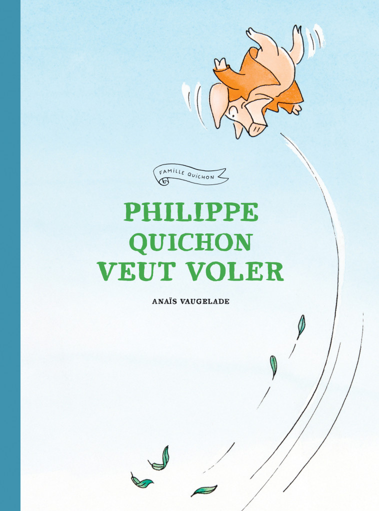 PHILIPPE QUICHON VEUT VOLER - Anaïs Vaugelade - EDL