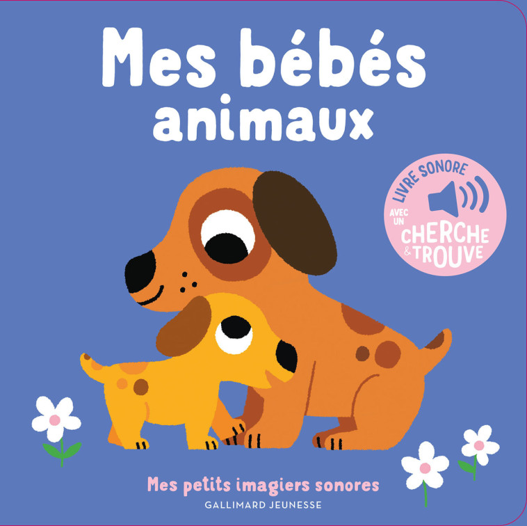 MES BEBES ANIMAUX - DES SONS A ECOUTER, DES IMAGES A REGARDER - Marion Billet - GALLIMARD JEUNE