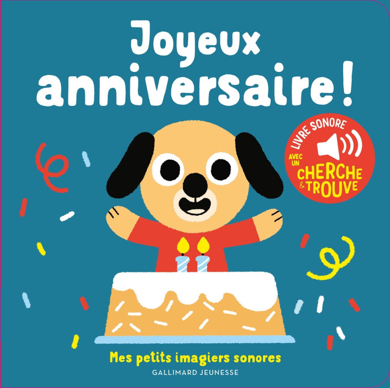 JOYEUX ANNIVERSAIRE - DES SONS A ECOUTER, DES IMAGES A REGARDER - Marion Billet - GALLIMARD JEUNE