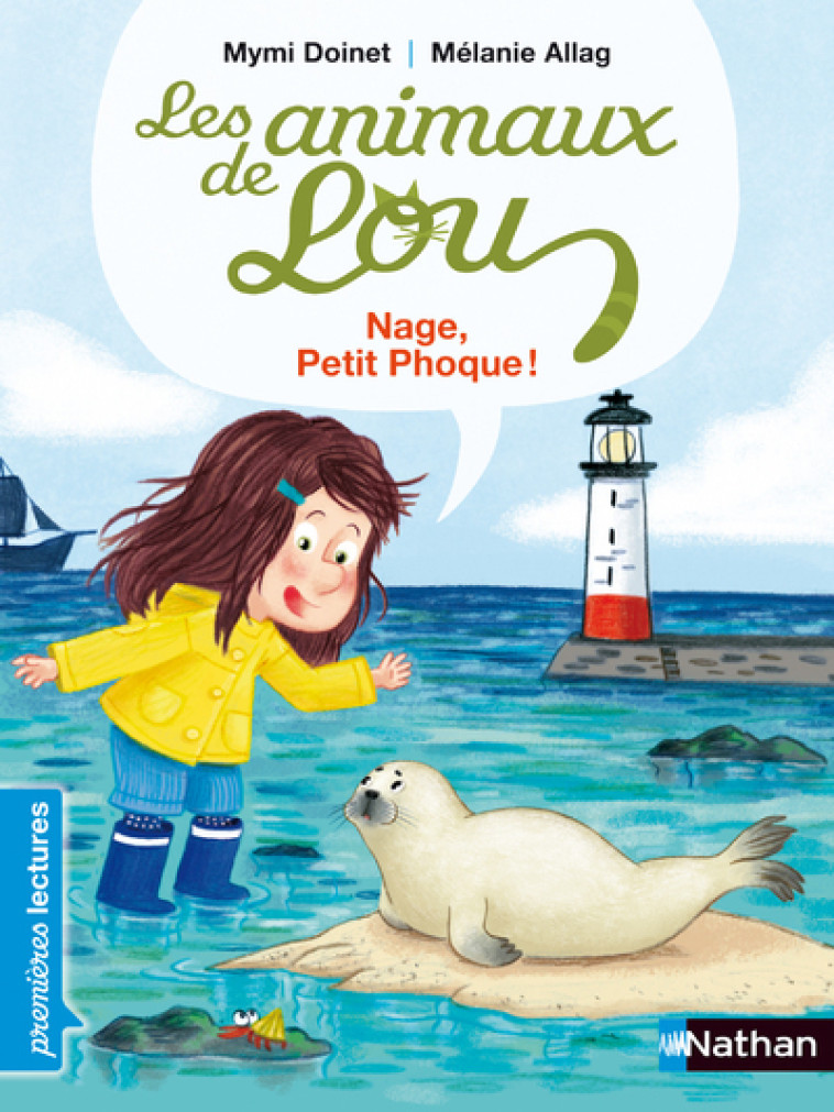 Les Animaux de Lou: Nage, Petit Phoque ! - Mymi Doinet, Mélanie Allag - NATHAN