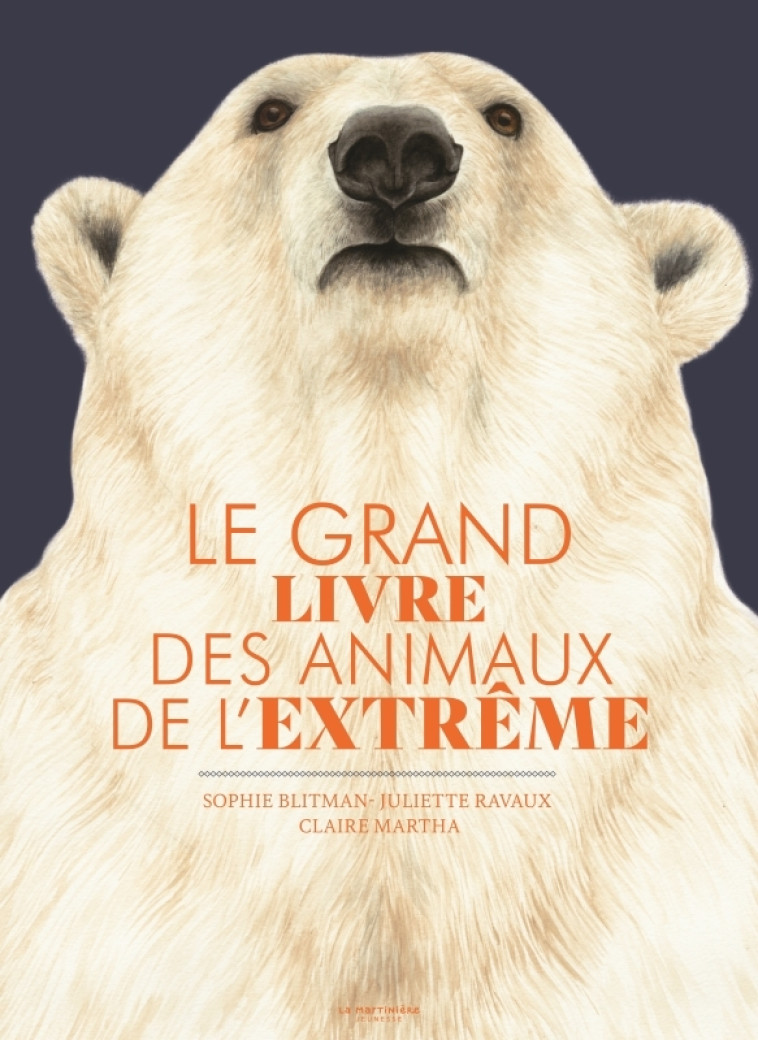 LE GRAND LIVRE DES ANIMAUX DE L-EXTREME - Sophie Blitman, Juliette Ravaux, Claire Martha - MARTINIERE J