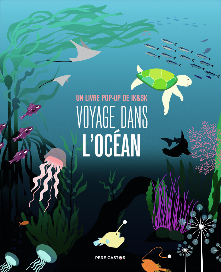 VOYAGE DANS L-OCEAN - UN LIVRE POP-UP DE IK&SK -  IK & SK - PERE CASTOR