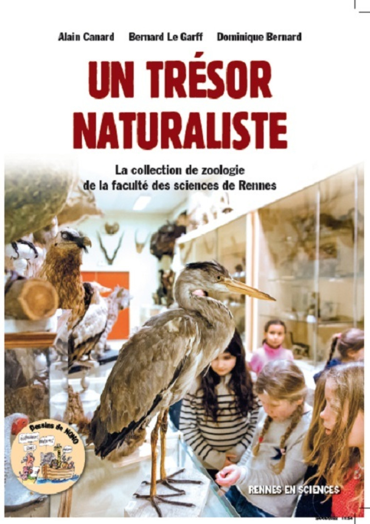 UN TRESOR NATURALISTE LA COLLECTION DE ZOOLOGIE DE LA FACULTE DES SCIENCES DE RENNES - Alain Canard, Bernard Le Garff, Dominique Bernard - RENNES