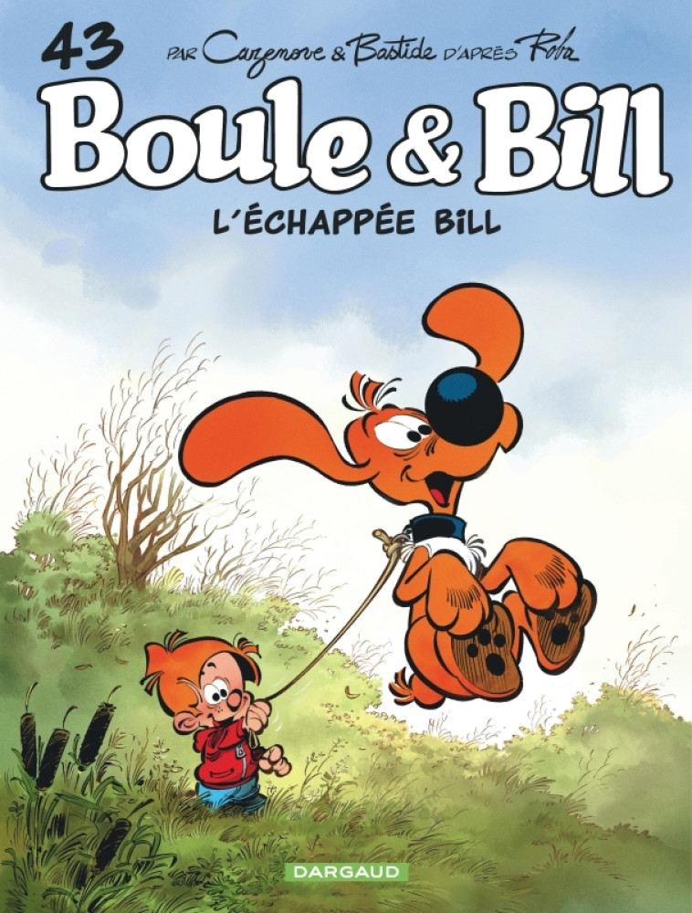 BOULE & BILL - TOME 43 - L ECHAPPEE BILL - Bastide Jean Bastide Jean, Cazenove Christophe Cazenove Christophe, Roba Jean Roba Jean,  Bastide Jean,  Cazenove Christophe,  Roba Jean - DARGAUD