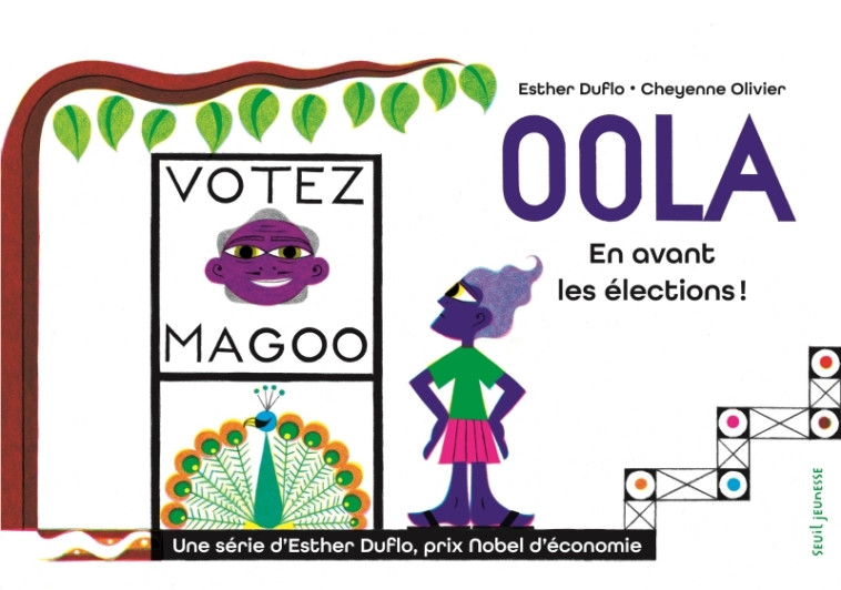 OOLA EN AVANT LES ELECTIONS ! - LA PAUVRETE EXPLIQUEE PAR ESTHER DUFLO - Esther Duflo, Cheyenne Olivier - SEUIL JEUNESSE